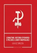 Okadka ksizki - Lewactwo. Historia dyskursu o polskiej lewicy radykalnej