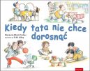 Okładka - Kiedy tata nie chce dorosnąć