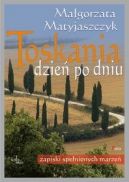Okadka ksizki - Toskania dzie po dniu. Zapiski spenionych marze