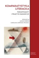 Ok�adka ksi�zki - Komparatystyka literacka. Paradygmaty i praktyki badawcze