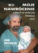 Ok�adka - Moje nawr�cenie z aborcji na medycyn� chroni�c� �ycie