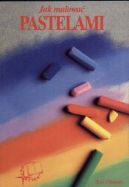 Ok�adka - Jak malowa� pastelami