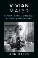 Okadka - Vivian Maier. Niania, ktra zmienia histori fotografii