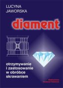 Okadka - Diament. Otrzymywanie i zastosowanie w obrbce skrawaniem