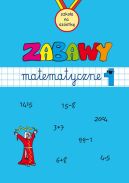 Okadka ksizki - Zabawy matematyczne. Zeszyt 1