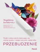 Okładka ksiązki - Przebudzenie. Wyjdź z toksycznych relacji, naucz się stawiać granice i omijać narcyzów, zaufaj sobie