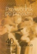 Okadka ksizki - Przewodnik po przyjani. 40 medytacji dla przyjaci