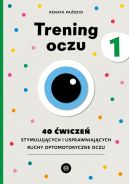 Okadka - Trening oczu 1. 40 wicze stymulujcych i usprawniajcych ruchy optomotoryczne oczu