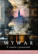 Ok�adka - WYWAR. Z czas�w i przestrzeni. Ostatnie 100 lat w regionie radomskim i nie tylko