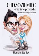 Ok�adka - Cudzoziemiec oraz inne przypadki. Bajka dla doros�ych facet�w