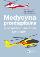 Okadka - Medycyna przedszpitalna w przypadkach klinicznych. LPR i TOPR
