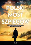 Ok�adka - Polski most szpieg�w. Kulisy operacji dyplomatycznych oczami ambasadora RP