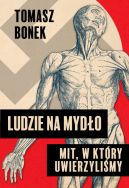 Okładka - Ludzie na mydło. Mit, w który uwierzyliśmy