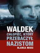 Okadka ksiki - Waldek. Chopiec, ktry przebaczy nazistom.