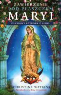 Okadka - Zawierzenie pod paszczem Maryi. Duchowy ratunek z nieba