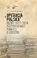 Ok�adka - Operacja polska. NKWD 19371938. Przywracanie pami�ci o zbrodni