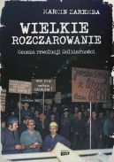 Okadka - Wielkie rozczarowanie. Geneza rewolucji Solidarnoci