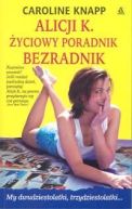 Ok�adka - Alicji K. �yciowy poradnik bezradnik