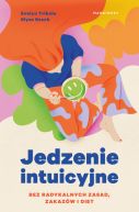 Okładka - Jedzenie intuicyjne. Bez radykalnych zasad, zakazów i diet
