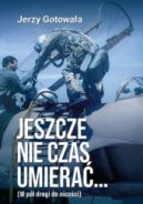 Ok�adka - Jeszcze nie czas umiera�...W p� drogi do nico�ci
