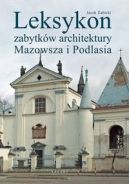 Okadka ksiki - Leksykon zabytkw architektury Mazowsza i Podlasia
