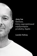 Okładka ksiązki - Jony Ive. Geniusz, który zaprojektował najsłynniejsze produkty Apple