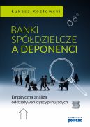 Okadka - Banki spdzielcze a deponenci. Empiryczna analiza oddziaywa dyscyplinujcych