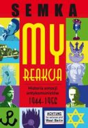Okadka - My, reakcja  historia emocji antykomunistw w latach 1944-1956