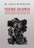 Ok�adka ksi�zki - Nieme s�owo. Teologia w sztuce