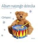 Okadka ksizki - Album naszego dziecka Chopiec. Moje pierwsze lata