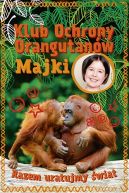 Okadka ksiki - Klub Ochrony Orangutanw Majki. Razem uratujmy wiat