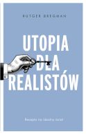 Ok�adka - Utopia dla realist�w. Jak zbudowa� idealny �wiat