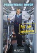 Ok�adka - By� jak konduktor