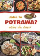 Okadka ksizki - Jaka to potrawa? Atlas dla dzieci 