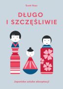 Okadka - Dugo i szczliwie. Japoska sztuka akceptacji