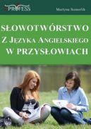 Ok�adka - S�owotw�rstwo z J�zyka Angielskiego w Przys�owiach