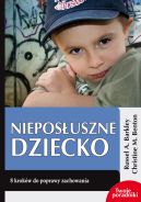 Okadka ksiki - Nieposuszne dziecko. 8 krokw do poprawy zachowania