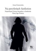 Ok�adka - Na peryferiach fanfiction Najmniejsze formy literackie w fandomie Harry'ego Pottera