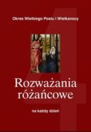 Ok�adka - Rozwa�ania r�a�cowe na ka�dy dzie�. Okres Wielkiego Postu i Wielkanocy 