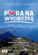 Okładka - Pora na wycieczkę. 108 najpiękniejszych punktów widokowych w Małopolsce.