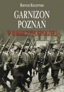 Okadka ksizki - Garnizon Pozna w II Rzeczypospolitej