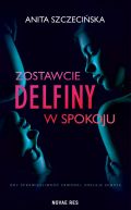 Ok�adka -  Zostawcie delfiny w spokoju