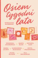 Ok�adka - Osiem tygodni lata. Opowiadania na wakacje