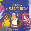 Okadka - Gosuj na prezydenta! Kogo wybior zwierzta?