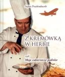 Ok�adka - Z krem�wk� w herbie czyli Moje cukiernicze podr�e