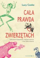 Ok�adka - Ca�a prawda o zwierz�tach. Zakochane hipopotamy, na�pane leniwce i inne dzikie historie