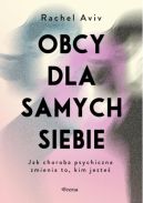 Okładka - Obcy dla samych siebie. Jak choroba psychiczna zmienia to, kim jesteś