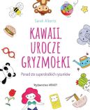 Okadka - Kawaii. Urocze gryzmoki. Ponad 100 supersodkich rysunkw