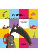 Okadka ksizki - O Wilku, ktry podrowa po wiecie