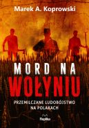 Okadka ksizki - Mord na Woyniu. Przemilczane ludobjstwo na Polakach